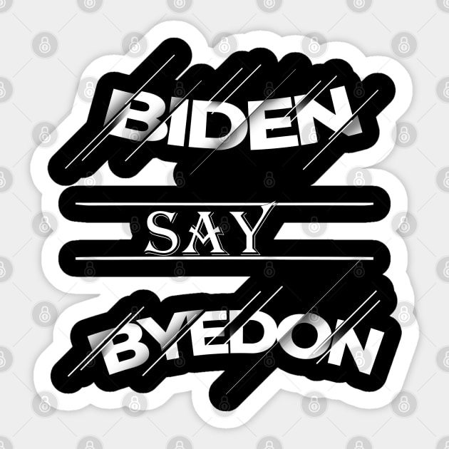 Biden Say Bye Donald Trump Sticker by Top Art